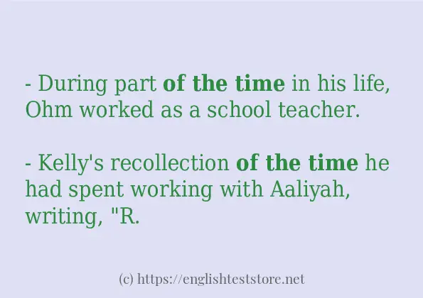 Some example sentences of of the time