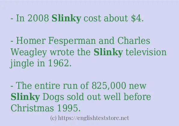 Some example sentences of slinky
