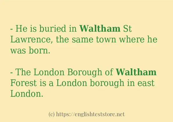 Some sentences in use of waltham