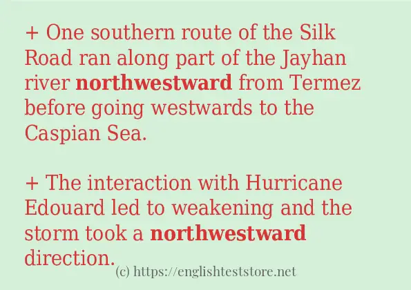 Use the word northwestward