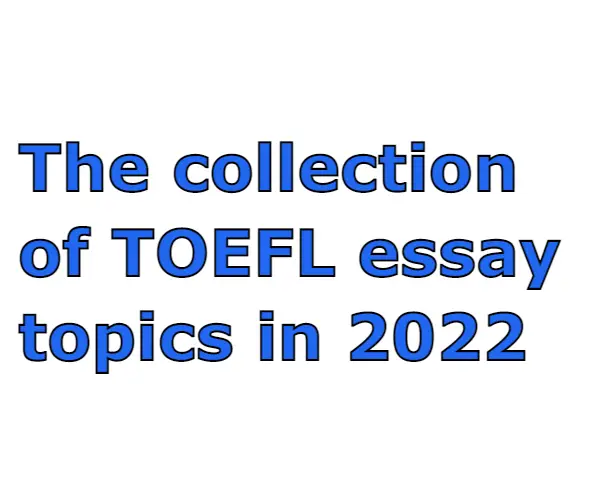 TOEFL essay topics collection 2023