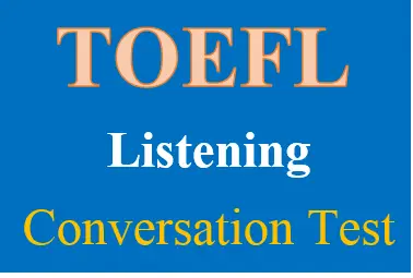 TOEFL listening Conversation Test