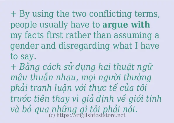 Câu ví dụ của từ argue with